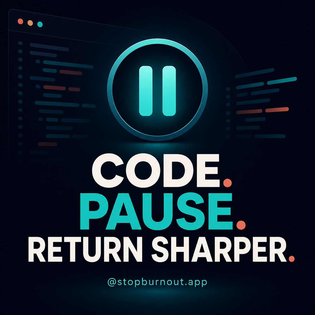 Code. Pause. Return sharper.